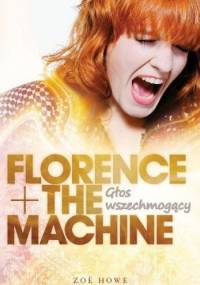 Florence + The Machine: Głos wszechmogący - Zoë Howe