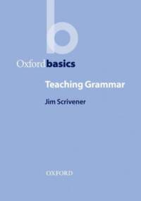 Teaching Grammar - Oxford Basics - Scrivener, Jim
