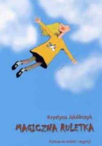 Magiczna ruletka, czyli wyprawa Anny do świata - Krystyna Jakóbczyk