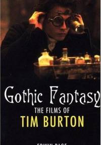 Gothic Fantasy: The Films of Tim Burton - Edwin Page