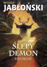 Ślepy demon. Sieciech - Witold Jabłoński
