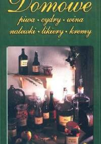 Domowe piwa, cydry, wina, nalewki, likiery, kremy - Zdzisław T. Nowicki