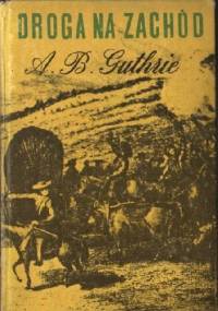 Droga na Zachód - Alfred Bertram Guthrie Jr