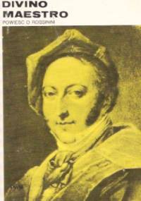 Divino maestro. Powieść o Rossinim - Arnaldo Fraccaroli