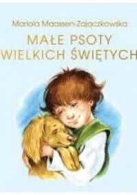 Małe psoty wielkich świętych - Mariola Maassen-Zajączkowska