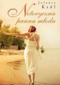 Notoryczna panna młoda - Jolanta Król