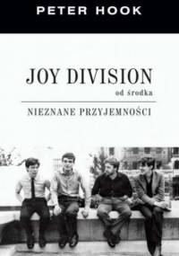 Joy Division od środka. Nieznane przyjemności - Peter Hook