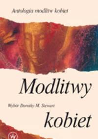 Modlitwy kobiet. Antologia modlitw kobiet - Dorothy M. Stewart