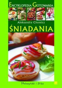 Encyklopedia Gotowania. Śniadania - Aleksandra Chomicz