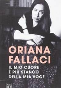 Il mio cuore è più stanco della mia voce - Oriana Fallaci