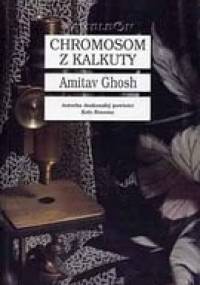 Chromosom z Kalkuty - Amitav Ghosh