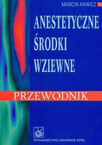Anestetyczne środki wziewne przewodnik - Marcin Rawicz