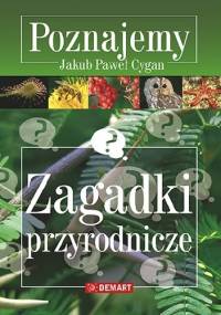 Zagadki przyrodnicze - Jakub Paweł Cygan