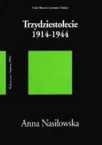 Trzydziestolecie 1914-1944 - Anna Nasiłowska