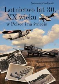 Lotnictwo lat 30. XX wieku w Polsce i na świecie - Tymoteusz Pawłowski