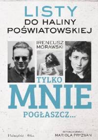 Tylko mnie pogłaszcz… Listy do Haliny Poświatowskiej - Mariola Pryzwan, Ireneusz Morawski