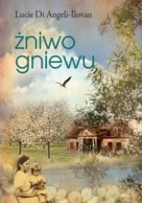 Żniwo gniewu - Lucie Di Angeli-Ilovan