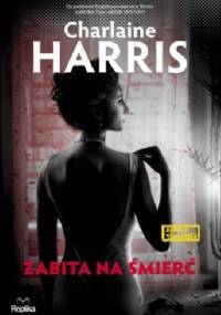 Zabita na śmierć - Charlaine Harris