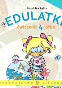 Edulatki. Ćwiczenia 4-latka - Dominika Bylica