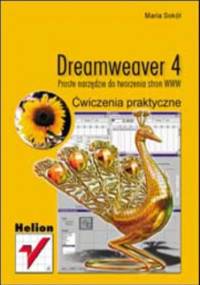 Dreamweaver 4. Proste narzędzie do tworzenia stron WWW. Ćwiczenia praktyczne - Maria Sokół