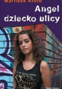 Angel - dziecko ulicy - Marliese Arold