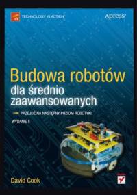 Budowa robotów dla średnio zaawansowanych. Wydanie II - David Cook