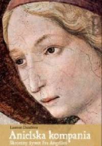 Anielska kompania. Skromny żywot Fra Angelico - Laurent Dandrieu