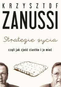 Strategie życia, czyli jak zjeść ciastko i je mieć - Krzysztof Zanussi