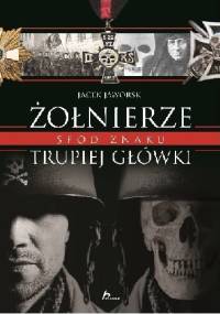 Żołnierze spod znaku trupiej główki - Jacek Jaworski