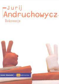 Rekreacje - Jurij Andruchowycz