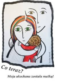 Co teraz? Moja ukochana została matką! - Karolina Staszak
