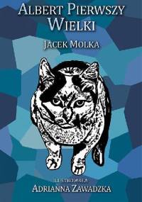Albert Pierwszy Wielki - Jacek Molka