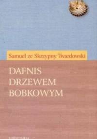 Dafnis drzewem bobkowym - Samuel Twardowski