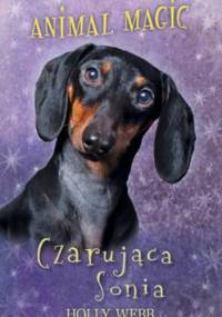 Animal Magic. Czarująca Sonia - Holly Webb