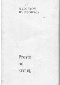 Prosto od krowy - Melchior Wańkowicz