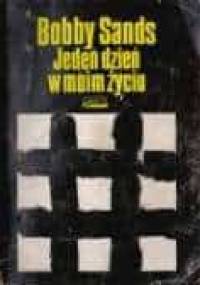 Jeden dzień w moim życiu - Bobby Sands