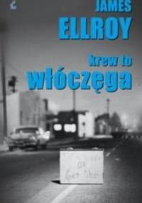 Krew to włóczęga - James Ellroy