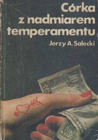 Córka z nadmiarem temperamentu - Jerzy Andrzej Salecki
