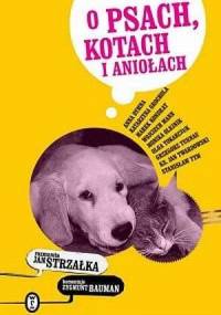 O psach, kotach i aniołach - Jan Strzałka