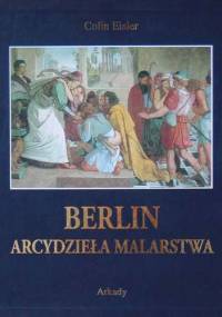 Berlin. Arcydzieła malarstwa - Colin Eisler