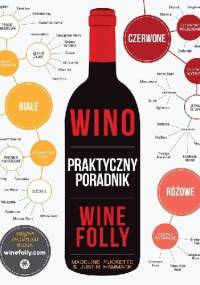 Wino. Praktyczny poradnik. Wine Folly - Puckette Madeline, Justin Hammack