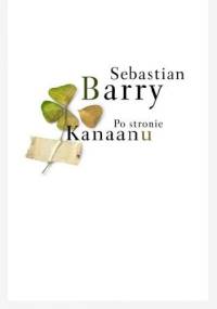 Po stronie Kanaanu - Sebastian Barry