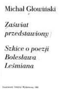 Zaświat przedstawiony: szkice o poezji Bolesława Leśmiana - Michał Głowiński