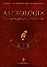 Astrologia porównawcza - Synastry. Tom II - Krystyna Konaszewska-Rymarkiewicz