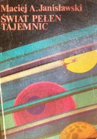 Świat pełen tajemnic - Maciej Aleksander Janisławski