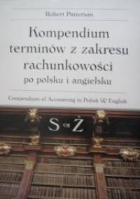 Kompendium terminów z zakresu rachunkowości po polsku i po angielsku S - Ż - Robert Patterson