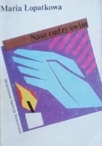 Nasz cudzy świat - Maria Łopatkowa