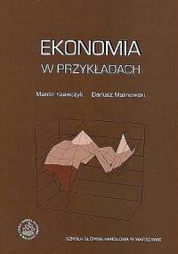 Ekonomia w przykładach - Marcin Krawczyk, Dariusz Malinowski