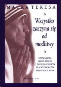 Wszystko zaczyna się od modlitwy - Matka Teresa