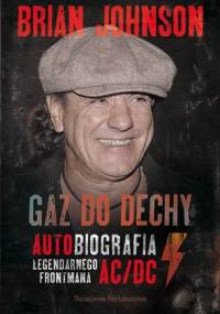 Gaz do dechy. Autobiografia legendarnego frontmana AC/DC - Brian Johnson